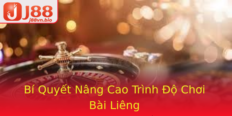 Bí Quyết Nâng Cao Trình Độ Chơi Bài Liêng Bí Quyết Nâng Cao Trình Độ Chơi Bài Liêng