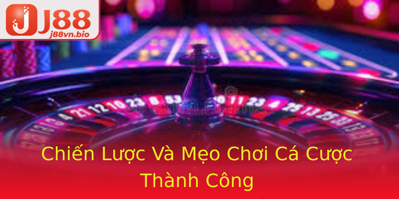 Chiến Lược Và Mẹo Chơi Cá Cược Thành Công
