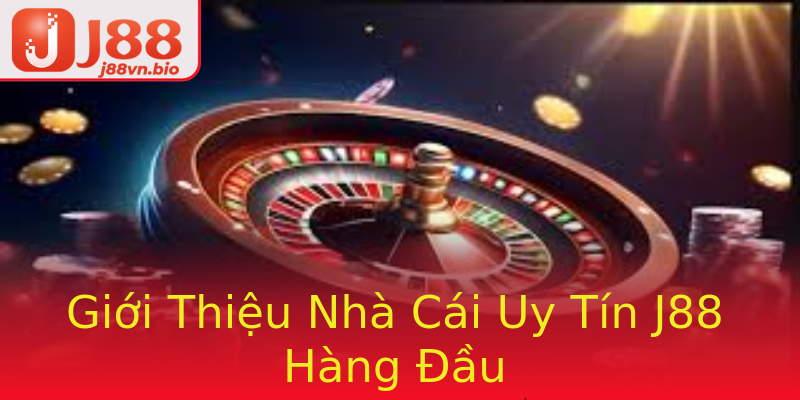 Giới Thiệu Nhà Cái Uy Tín J88 Hàng Đầu