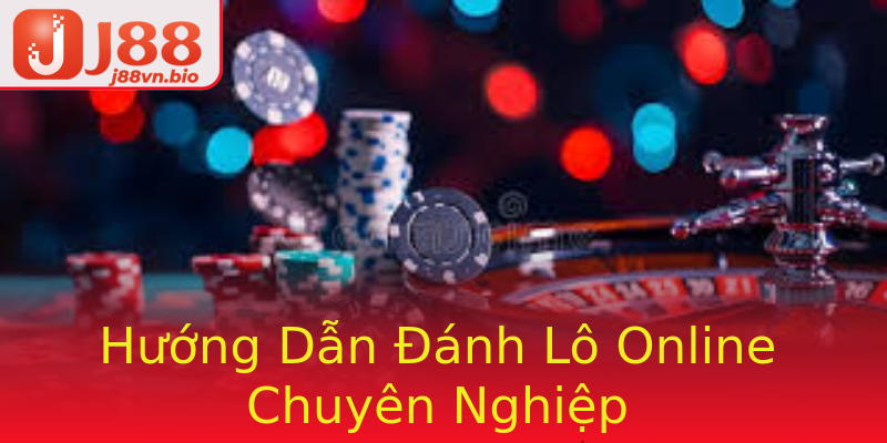 Hướng Dẫn Đánh Lô Online Chuyên Nghiệp