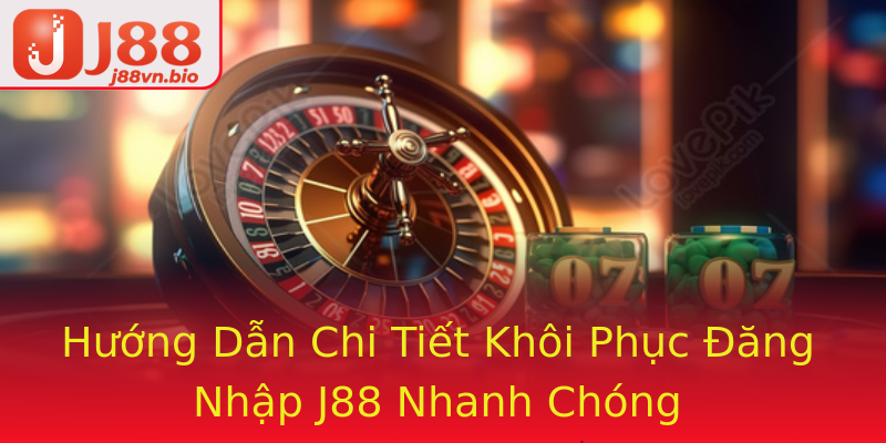 Hướng Dẫn Chi Tiết Khôi Phục Đăng Nhập J88 Nhanh Chóng