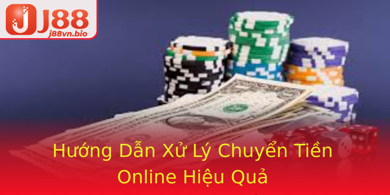 Hướng Dẫn Xử Lý Chuyển Tiền Online Hiệu Quả