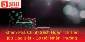 Kham Pha Chinh Sach Hoan Tra Tien J88 Ac Biet Co Hoi Nhan Thuong Hap Dan Khong Ngo