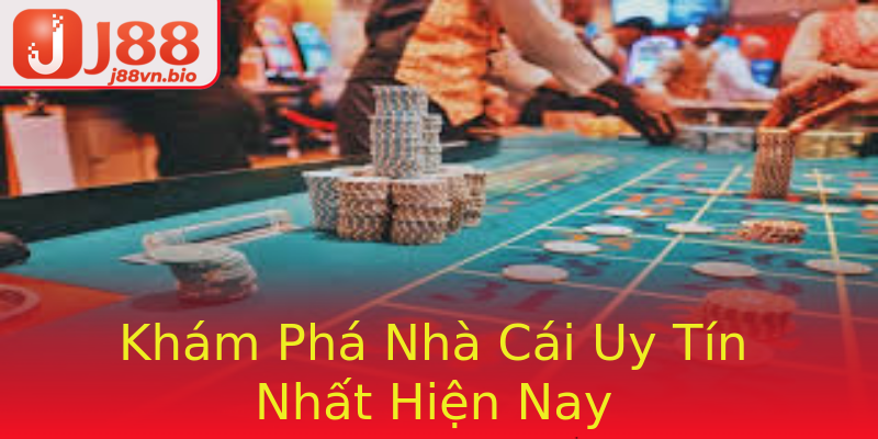 Khám Phá Nhà Cái Uy Tín Nhất Hiện Nay