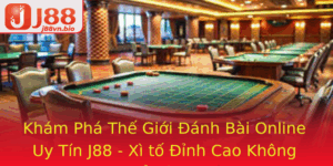 Kham Pha The Gioi Anh Bai Online Uy Tin J88 Xi To Inh Cao Khong The Bo Qua