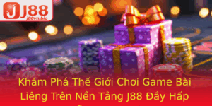 Kham Pha The Gioi Choi Game Bai Lieng Tren Nen Tang J88 Ay Hap Dan Va Thu Vi 1