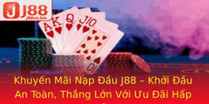 Khuyen Mai Nap Au J88 Khoi Au An Toan Thang Lon Voi Uu Ai Hap Dan