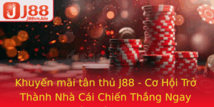 Khuyen Mai Tan Thu J88 Co Hoi Tro Thanh Nha Cai Chien Thang Ngay Lan Au Tien