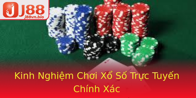 Kinh Nghiệm Chơi Xổ Số Trực Tuyến Chính Xác