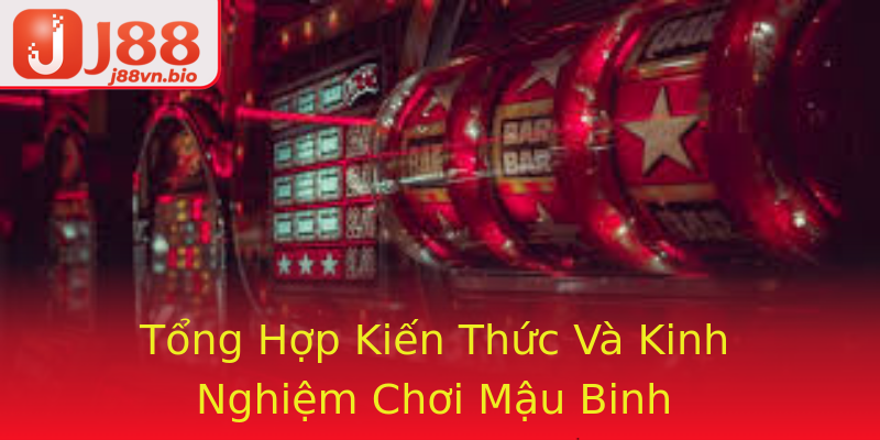 Tổng Hợp Kiến Thức Và Kinh Nghiệm Chơi Mậu Binh