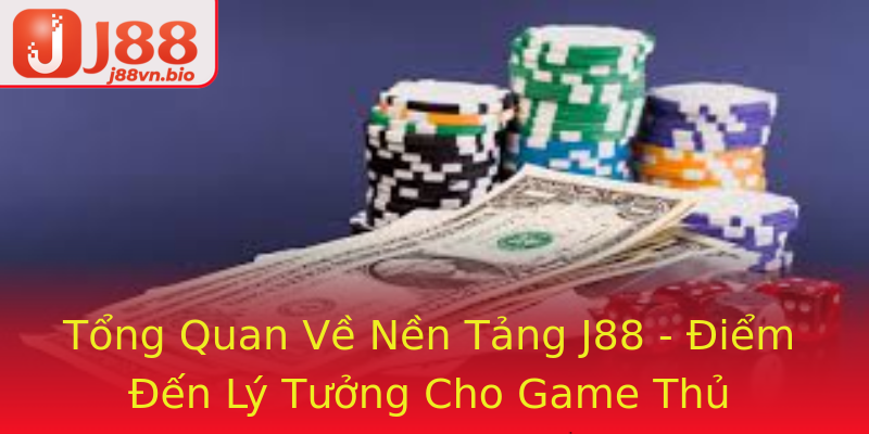 Tổng Quan Về Nền Tảng J88 - Điểm Đến Lý Tưởng Cho Game Thủ