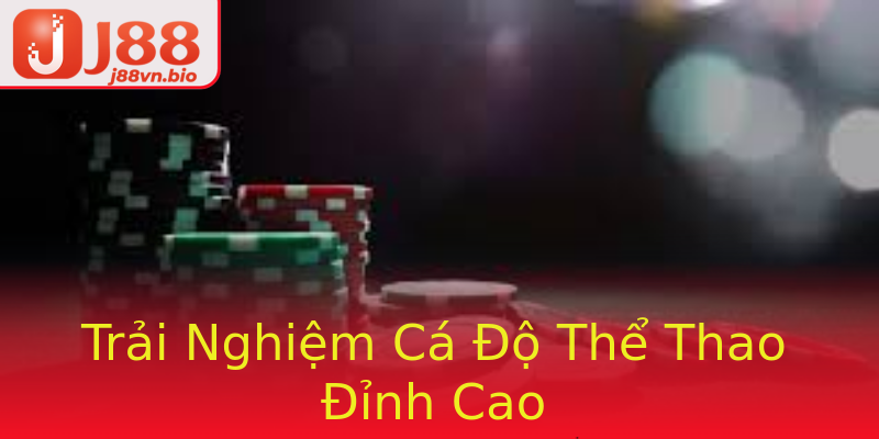 Trải Nghiệm Cá Độ Thể Thao Đỉnh Cao