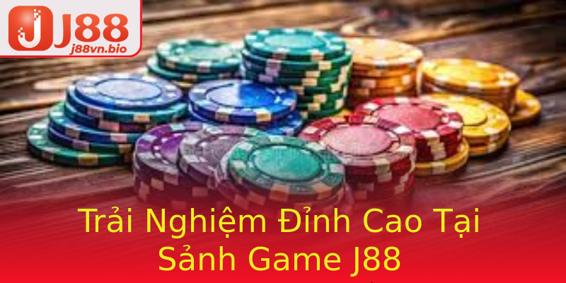 Trải Nghiệm Đỉnh Cao Tại Sảnh Game J88