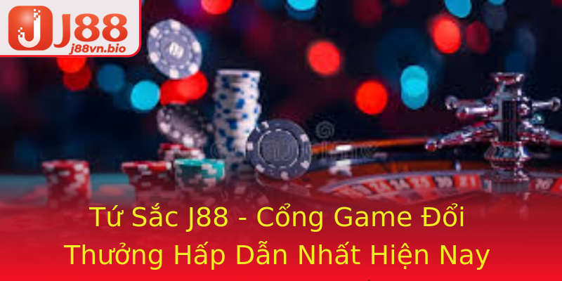Tứ Sắc J88 - Cổng Game Đổi Thưởng Hấp Dẫn Nhất Hiện Nay