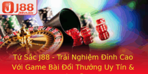 Tu Sac J88 Trai Nghiem Inh Cao Voi Game Bai Oi Thuong Uy Tin Hap Dan 1